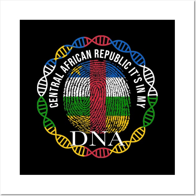 Central African Republic Its In My DNA - Gift for Central African From Central African Republic Wall Art by Country Flags